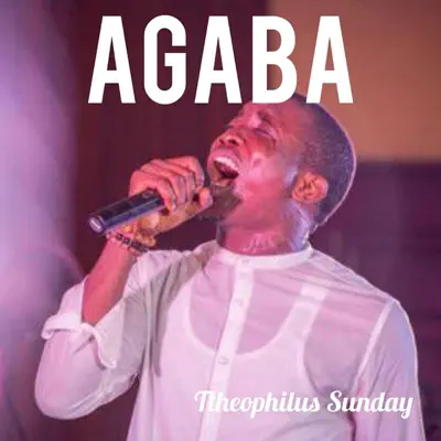 Listen to AGABA - Single by THEOPHILUS SUNDAY