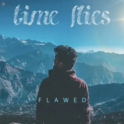 Listen to Time Flies - Single by Flawed