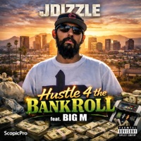 Hustle 4 the BankRoll (feat. JDizzle & Big M) - Single - ScopicPro