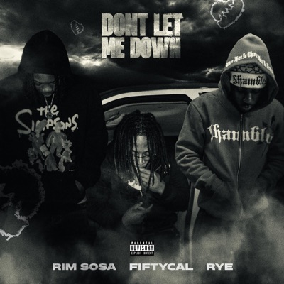Don't Let Me Down (feat. FIFTYCAL & Rim Sosa) - Single