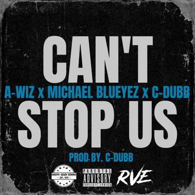 Can't Stop Us (feat. Michael Blueyez & C-Dubb) - Single