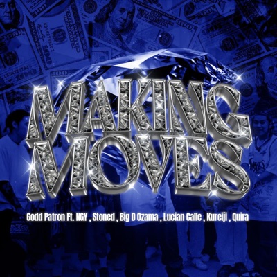 MAKING MOVES (feat. NGY, STONED, BIG D OZAMA, LUCIAN CALLE, KUREIJI & QUIRA) - Single