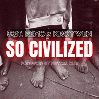 So Civilized - Single - Sgt. Remo & Kroywen