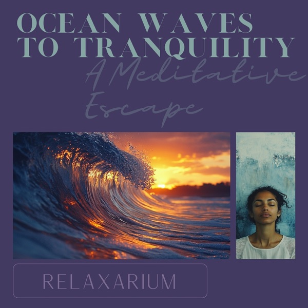 Ocean Waves to Tranquility: a Meditative Escape
