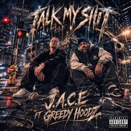 Talk My Shit (feat. Greedy Hoodz) J.A.C.E.