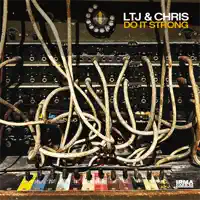 Do It Strong — LTJ & Chris