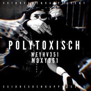 POLYTOXISCH (feat. MOXY361)