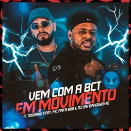 Vem Com a BCT Em Movimento MC Diguinho, Dj Lex Barulhento, Rotieh Produções & MC Rafa BDG