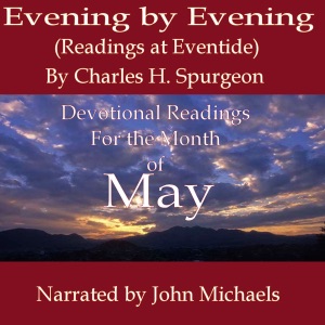 Evening by Evening:  Readings for the Month of May: (Readings at Eventide) (Unabridged)