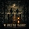 WE STILL RISE TOGETHER - BURNIN' BRIDGES Ai Music lyrics