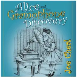 Alice and the Gramophone Discovery: A New Adventure in Wonderland (Unabridged)