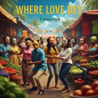 Where Love Dey - Single - Femisoye