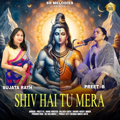 Shiv Hai Tu Mera (feat. Sujata Rath, Preet B & Ricky Singh) - Single