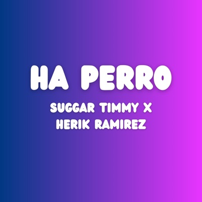 Ha Perro (feat. Suggar Timmy) - Single