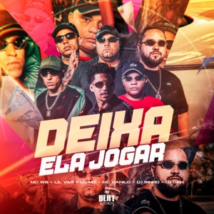 Deixa Ela Jogar (feat. Lil Var, DJ Binho & dj geh)