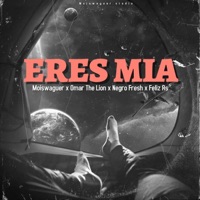 ERES MIA (feat. Omar The Lion, Negro free & Feliz Rs) - Single - Moiswaguer