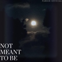 Not Meant To Be - Single - Parker Official