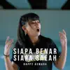 Happy Asmara - Siapa Benar Siapa Salah