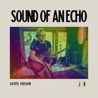 Sound Of An Echo (Gospel Version) - Single - Jesse Butterworth