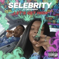 Let's Get High (feat. Woodman) - Single - Selebrity
