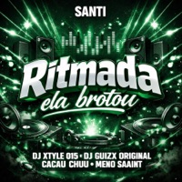 Ritmada Ela Brotou - Single - DJ XTYLE 015, DJ GUIZX ORIGINAL, Meno Saaint & CACAU CHUU