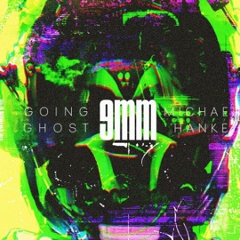 9Mm Going Ghost & Michael Hanke