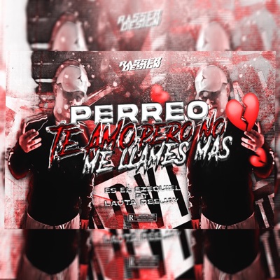 PERREO TE AMO PERO NO ME LLAMES MAS (feat. Es El Ezequiel) - Single