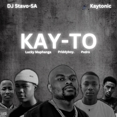 KAY-TO (feat. Kay'Tonic, Pxdro, Priddyboy. & Lucky Maphanga) - Single