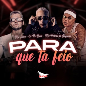 Para Que Tá Feio (Versão Bh)