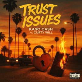 Trust Issues (feat. Curty Will) Kaso Cash