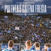 PULENTA E GALENA FREGIA - Stadium Version - Single