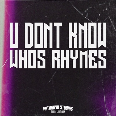 U Dont Know Whos Rhymes - Single