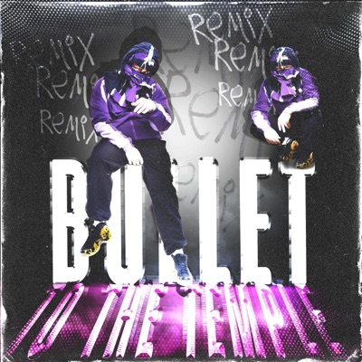 BULLET TO THE TEMPLE (Remix by MLX!) - Single