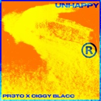 UNHAPPY (feat. Ciggy Blacc) - Single - Pr3to