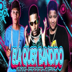 Ela Quer Bandido (feat. Mc Sapinha)