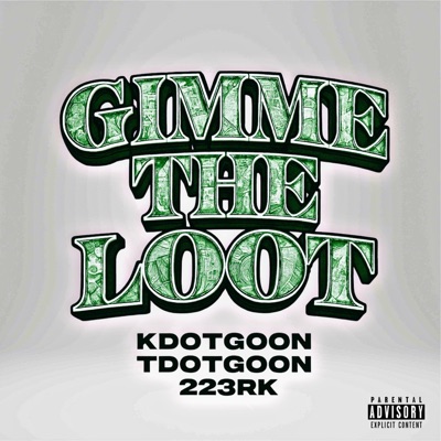 GIMME THE LOOT (feat. 223rk & TdotGoon) - Single