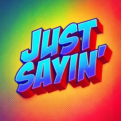 Just Sayin' - Single