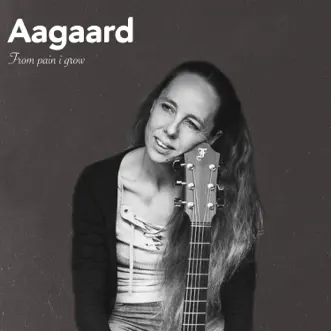 From pain i grow - Single by Aagaard album reviews, ratings, credits