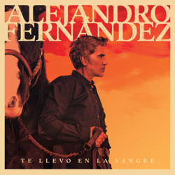 Te Llevo En La Sangre - Alejandro Fernández Cover Art