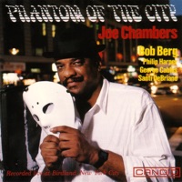 Phantom Of The City (feat. Bob Berg, George Cables, Philip Harper & Santi Debriano) - Joe Chambers