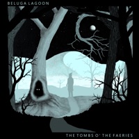 The Tombs O' The Faeries - Beluga Lagoon