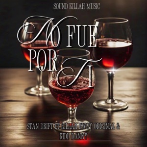 No Fue Por Ti (feat. Stan Drift, Kidd Danny & Sound Killah Music)