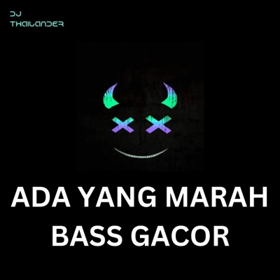 Dj Thailander - ADA YANG MARAH BASS GACOR