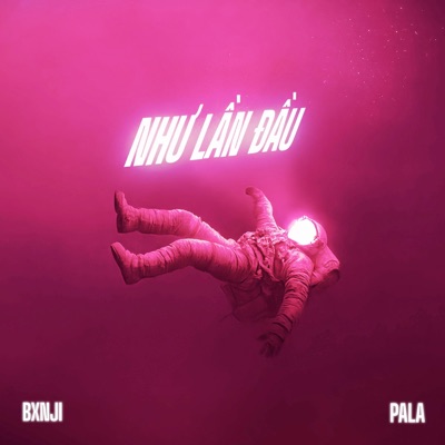 Như Lần Đầu (feat. Pala) - Single