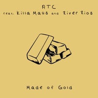 Made of Gold (feat. Killa Maus & River Rios) - Single - ATC