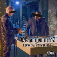 What you need? (feat. LOM Rudy) - Single - LOM Gee