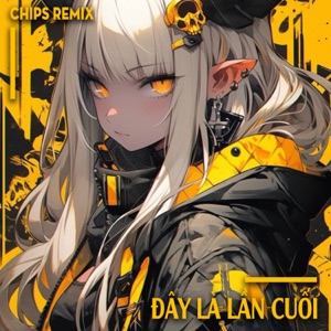 Đây Là Lần Cuối (feat. Bean) [Chips Remix]