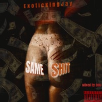 Same Shit (feat. DOG C & Sonnyblack) - Single - ExoticKingJay