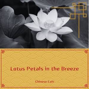 Lotus Petals in the Breeze: Soft Chinese Harmonies for the Soul