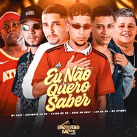 Eu Não Quero Saber (feat. Mc Saci & Lukinhas da ZN) - Single - Lucas do VG, Mc Evinho, Duck no Beat & Leo Da Zo